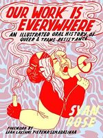 Our Work Is Everywhere: An Illustrated Oral History of Queer and Trans Resistance: An Illustrated Oral History of Queer & Trans Resistance Cover des Buches Our Work Is Everywhere: An Illustrated Oral History of Queer and Trans Resistance: An Illustrated Oral History of Queer & Trans Resistance (ISBN: 9781551528151)
