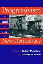 Progressivism and the New Democracy (Political Development of the American Nation: Studies in Politics and History) Cover des Buches Progressivism and the New Democracy (Political Development of the American Nation: Studies in Politics and History) (ISBN: 9781558491939)