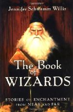 The Book of Wizards: Stories of Enchantment from Near and Far Cover des Buches The Book of Wizards: Stories of Enchantment from Near and Far (ISBN: 9781560255888)