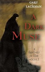 A Dark Muse: A History of the Occult Cover des Buches A Dark Muse: A History of the Occult (ISBN: 9781560256564)