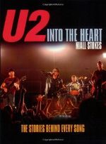 U2: Into the Heart: The Stories Behind Every Song Cover des Buches U2: Into the Heart: The Stories Behind Every Song (ISBN: 9781560257653)