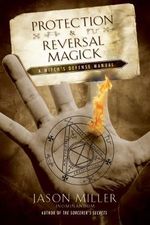 Protection & Reversal Magick: A Witch's Defense Manual (Beyond 101) Cover des Buches Protection & Reversal Magick: A Witch's Defense Manual (Beyond 101) (ISBN: 9781564148797)