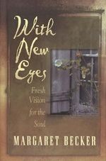 With New Eyes: Fresh Vision for the Soul Cover des Buches With New Eyes: Fresh Vision for the Soul (ISBN: 9781565078475)