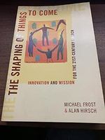 The Shaping of Things to Come: Innovation and Mission for the 21 Century Church: Innovation and Mission for the 21st Century Church Cover des Buches The Shaping of Things to Come: Innovation and Mission for the 21 Century Church: Innovation and Mission for the 21st Century Church (ISBN: 9781565636590)