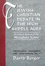 The Jewish-Christian Debate in the High Middle Ages: A Critical Edition of the Nizzahon Vetus Cover des Buches The Jewish-Christian Debate in the High Middle Ages: A Critical Edition of the Nizzahon Vetus (ISBN: 9781568219196)