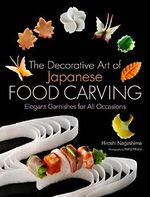 The Decorative Art of Japanese Food Carving: Elegant Garnishes for All Occasions Cover des Buches The Decorative Art of Japanese Food Carving: Elegant Garnishes for All Occasions (ISBN: 9781568364353)