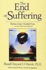 The End of Suffering: Fearless Living in Troubled Times . . Or, How to Get Out of Hell Free Cover des Buches The End of Suffering: Fearless Living in Troubled Times . . Or, How to Get Out of Hell Free (ISBN: 9781571744685)