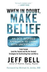 When in Doubt, Make Belief: An OCD-Inspired Approach to Living with Uncertainty Cover des Buches When in Doubt, Make Belief: An OCD-Inspired Approach to Living with Uncertainty (ISBN: 9781577316701)