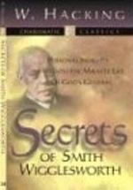 Secrets of Smith Wigglesworth: Personal Insights into the Miracle Life of God's General Cover des Buches Secrets of Smith Wigglesworth: Personal Insights into the Miracle Life of God's General (ISBN: 9781577945147)