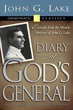 Diary of God's General: Excerpts from the Miracle Ministry of John G. Lake (Charismatic Classics) Cover des Buches Diary of God's General: Excerpts from the Miracle Ministry of John G. Lake (Charismatic Classics) (ISBN: 9781577945284)