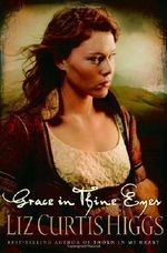Grace in Thine Eyes (Lowlands of Scotland Series #4) Cover des Buches Grace in Thine Eyes (Lowlands of Scotland Series #4) (ISBN: 9781578562596)