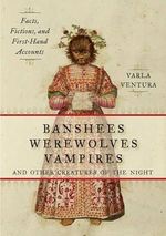 Banshees, Werewolves, Vampires, and Other Creatures of the Night: Facts, Fictions, and First-Hand Accounts Cover des Buches Banshees, Werewolves, Vampires, and Other Creatures of the Night: Facts, Fictions, and First-Hand Accounts (ISBN: 9781578635474)