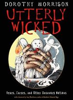 UTTERLY WICKED: Hexes, Curses, and Other Unsavory Notions Cover des Buches UTTERLY WICKED: Hexes, Curses, and Other Unsavory Notions (ISBN: 9781578636969)