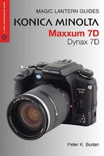 Konica Minolta Maxxum 7D Dynax 7D (A Lark Photography Book: Magic Lantern Guides) Cover des Buches Konica Minolta Maxxum 7D Dynax 7D (A Lark Photography Book: Magic Lantern Guides) (ISBN: 9781579906955)