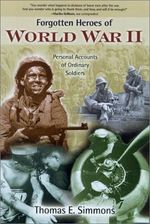 Forgotten Heroes of World War II: Personal Accounts of Ordinary Soldiers Cover des Buches Forgotten Heroes of World War II: Personal Accounts of Ordinary Soldiers (ISBN: 9781581823219)