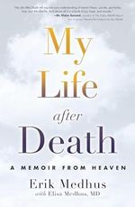 My Life After Death: A Memoir from Heaven Cover des Buches My Life After Death: A Memoir from Heaven (ISBN: 9781582705606)