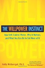 The Willpower Instinct: How Self-Control Works, Why It Matters, and What You Can Do to Get More of It Cover des Buches The Willpower Instinct: How Self-Control Works, Why It Matters, and What You Can Do to Get More of It (ISBN: 9781583334386)