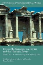 Proclus the Successor on Poetics and the Homeric Poems: Essays 5 and 6 of His Commentary on the Republic of Plato (Writings from the Greco-Roman World) Cover des Buches Proclus the Successor on Poetics and the Homeric Poems: Essays 5 and 6 of His Commentary on the Republic of Plato (Writings from the Greco-Roman World) (ISBN: 9781589837119)