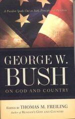 George W. Bush: On God and Country Cover des Buches George W. Bush: On God and Country (ISBN: 9781591609186)