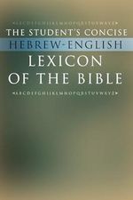 The Student's Concise Hebrew-English Lexicon of the Bible: Containing All of the Hebrew and Aramaic Words in the Hebrew Scriptures with their Meanings in English (Ancient Language Resources) Cover des Buches The Student's Concise Hebrew-English Lexicon of the Bible: Containing All of the Hebrew and Aramaic Words in the Hebrew Scriptures with their Meanings in English (Ancient Language Resources) (ISBN: 9781592442577)