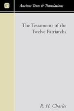The Testaments of the Twelve Patriarchs (Ancient Texts and Translations) Cover des Buches The Testaments of the Twelve Patriarchs (Ancient Texts and Translations) (ISBN: 9781592445974)