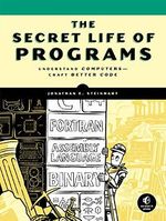 The Secret Life of Programs: Understand Computers -- Craft Better Code Cover des Buches The Secret Life of Programs: Understand Computers -- Craft Better Code (ISBN: 9781593279707)