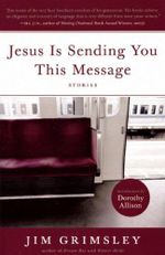 Jesus Is Sending You This Message: Stories: Stories, with an introduction by Dorothy Allison Cover des Buches Jesus Is Sending You This Message: Stories: Stories, with an introduction by Dorothy Allison (ISBN: 9781593501006)