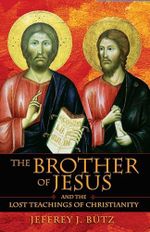 The Brother of Jesus and the Lost Teachings of Christianity Cover des Buches The Brother of Jesus and the Lost Teachings of Christianity (ISBN: 9781594770432)
