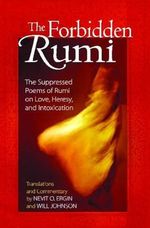 The Forbidden Rumi - The Suppressed Poems of Rumi on Love, Heresy, and Intoxication Cover des Buches The Forbidden Rumi - The Suppressed Poems of Rumi on Love, Heresy, and Intoxication (ISBN: 9781594771156)