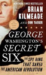 George Washington's Secret Six: The Spy Ring That Saved the American Revolution Cover des Buches George Washington's Secret Six: The Spy Ring That Saved the American Revolution (ISBN: 9781595231109)