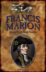 Francis Marion: Swamp Fox of South Carolina (Forgotten Heroes of the American Revolution) Cover des Buches Francis Marion: Swamp Fox of South Carolina (Forgotten Heroes of the American Revolution) (ISBN: 9781595560148)
