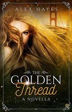 The Golden Thread: A Novella (The Chameleon Effect, Band 5) Cover des Buches The Golden Thread: A Novella (The Chameleon Effect, Band 5) (ISBN: 9781595730015)