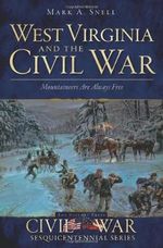 West Virginia and the Civil War: Mountaineers Are Always Free (The History Press Civil War Sesquicentennial Series) Cover des Buches West Virginia and the Civil War: Mountaineers Are Always Free (The History Press Civil War Sesquicentennial Series) (ISBN: 9781596298880)