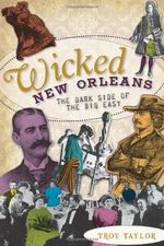 Wicked New Orleans: The Dark Side of the Big Easy Cover des Buches Wicked New Orleans: The Dark Side of the Big Easy (ISBN: 9781596299450)