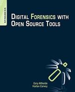 Digital Forensics with Open Source Tools Cover des Buches Digital Forensics with Open Source Tools (ISBN: 9781597495868)