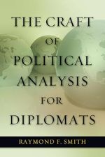 The Craft of Political Analysis for Diplomats (Adst-decor Diplomats and Diplomacy) Cover des Buches The Craft of Political Analysis for Diplomats (Adst-decor Diplomats and Diplomacy) (ISBN: 9781597977296)