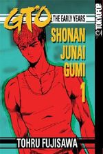 GTO: The Early Years, Volume 1: Shonan Junai Gumi Cover des Buches GTO: The Early Years, Volume 1: Shonan Junai Gumi (ISBN: 9781598162943)