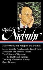 Reinhold Niebuhr: Major Works on Religion and Politics (LOA #263): Leaves from the Notebook of a Tamed Cynic / Moral Man and Immoral Society / The ... History (Library of America (Hardcover)) Cover des Buches Reinhold Niebuhr: Major Works on Religion and Politics (LOA #263): Leaves from the Notebook of a Tamed Cynic / Moral Man and Immoral Society / The ... History (Library of America (Hardcover)) (ISBN: 9781598533750)