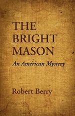 The Bright Mason: An American Mystery Cover des Buches The Bright Mason: An American Mystery (ISBN: 9781601455338)