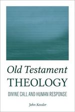 Old Testament Theology: Divine Call and Human Response Cover des Buches Old Testament Theology: Divine Call and Human Response (ISBN: 9781602587373)
