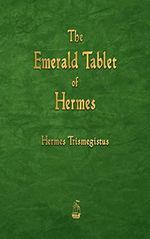 The Emerald Tablet of Hermes Cover des Buches The Emerald Tablet of Hermes (ISBN: 9781603868945)