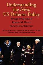 Understanding the New Us Defense Policy Through the Speeches of Robert M. Gates, Secretary of Defense: Speeches and Remarks December 18, 2006 to Febru Cover des Buches Understanding the New Us Defense Policy Through the Speeches of Robert M. Gates, Secretary of Defense: Speeches and Remarks December 18, 2006 to Febru (ISBN: 9781604501032)