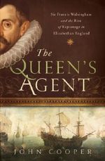 The Queen's Agent: Francis Walsingham at the Court of Elizabeth I Cover des Buches The Queen's Agent: Francis Walsingham at the Court of Elizabeth I (ISBN: 9781605985336)