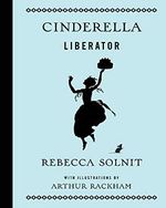 CINDERELLA LIBERATOR (Fairy Tale Revolution) Cover des Buches CINDERELLA LIBERATOR (Fairy Tale Revolution) (ISBN: 9781608465965)