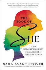 Book of SHE: Your Heroine's Journey into the Heart of Feminine Power Cover des Buches Book of SHE: Your Heroine's Journey into the Heart of Feminine Power (ISBN: 9781608682898)