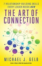 Art of Connection: 7 Relationship-Building Skills Every Leader Needs Now Cover des Buches Art of Connection: 7 Relationship-Building Skills Every Leader Needs Now (ISBN: 9781608684496)