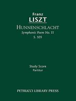 Hunnenschlacht (Symphonic Poem No.11), S.105: Study score (Franz Liszt - Symphonic Poems, Band 11) Cover des Buches Hunnenschlacht (Symphonic Poem No.11), S.105: Study score (Franz Liszt - Symphonic Poems, Band 11) (ISBN: 9781608740314)