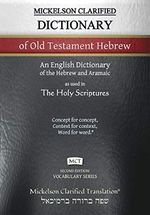 Mickelson Clarified Dictionary of Old Testament Hebrew, MCT: A Hebrew to English Dictionary of the Clarified Textus Receptus (Vocabulary) Cover des Buches Mickelson Clarified Dictionary of Old Testament Hebrew, MCT: A Hebrew to English Dictionary of the Clarified Textus Receptus (Vocabulary) (ISBN: 9781609220457)