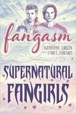 Fangasm: Supernatural Fangirls Cover des Buches Fangasm: Supernatural Fangirls (ISBN: 9781609381981)