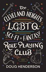 The Cleveland Heights Lgbtq Sci-fi and Fantasy Role Playing Club Cover des Buches The Cleveland Heights Lgbtq Sci-fi and Fantasy Role Playing Club (ISBN: 9781609387563)